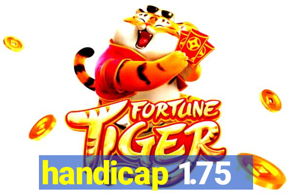 handicap 1.75